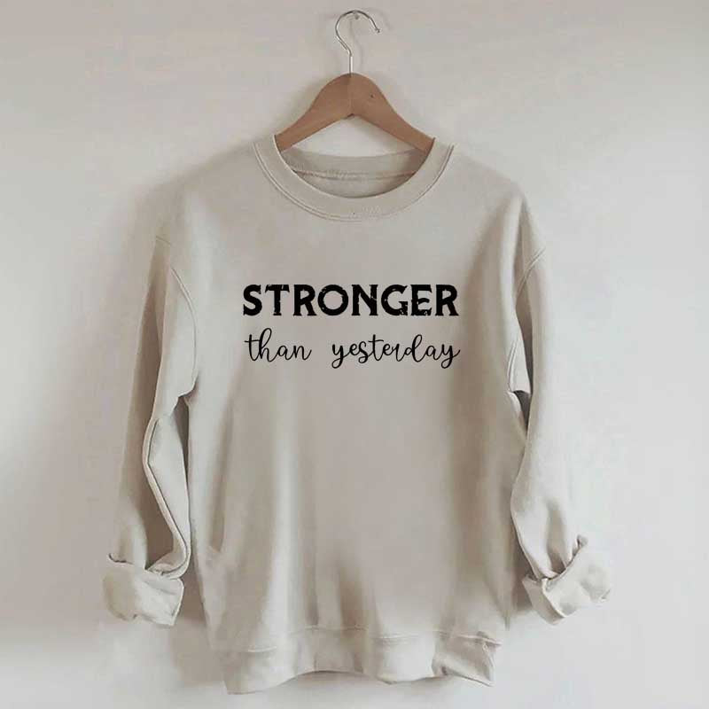 Stronger Than Yesterday Fitness Sweatshirt