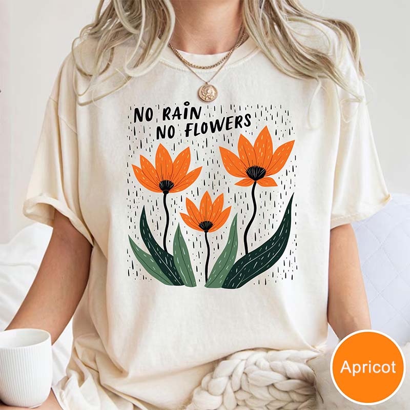 No Rain No Flowers Motivational Positivity T-Shirt