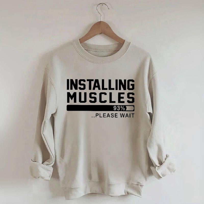 Installing Muscles Funny Fitness Sweatshirt
