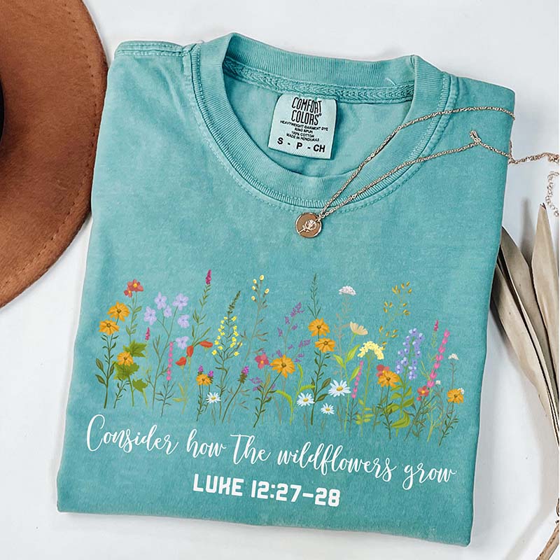 Consider How The Wildflowers Grow Mom T-Shirt