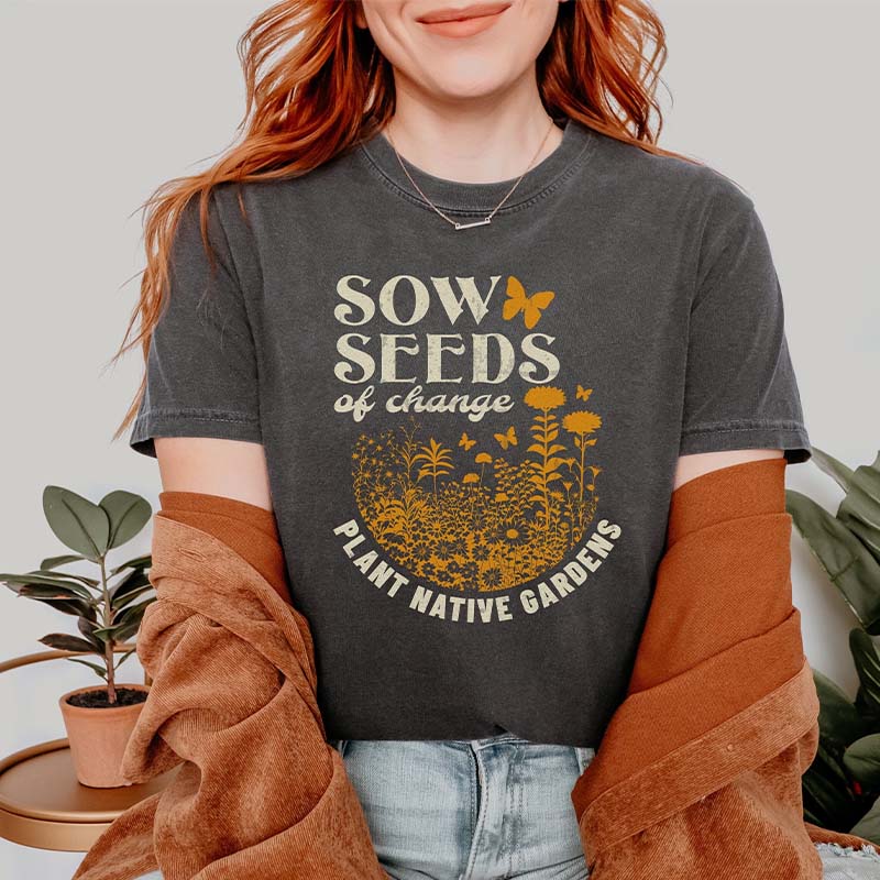 Plant Native Sow Seeds T-Shirt
