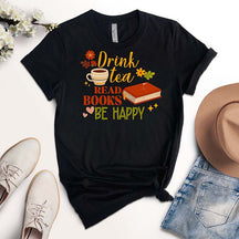 Drink Tea Reads Books Be Happy T-Shirt