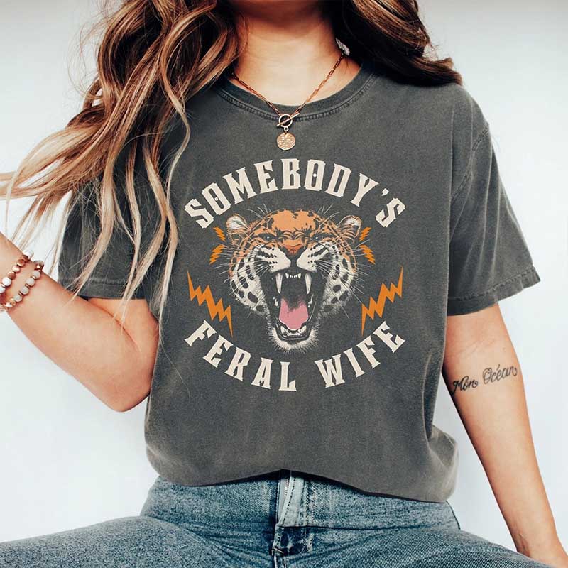 Somebody's Feral Wife Gift T-Shirt