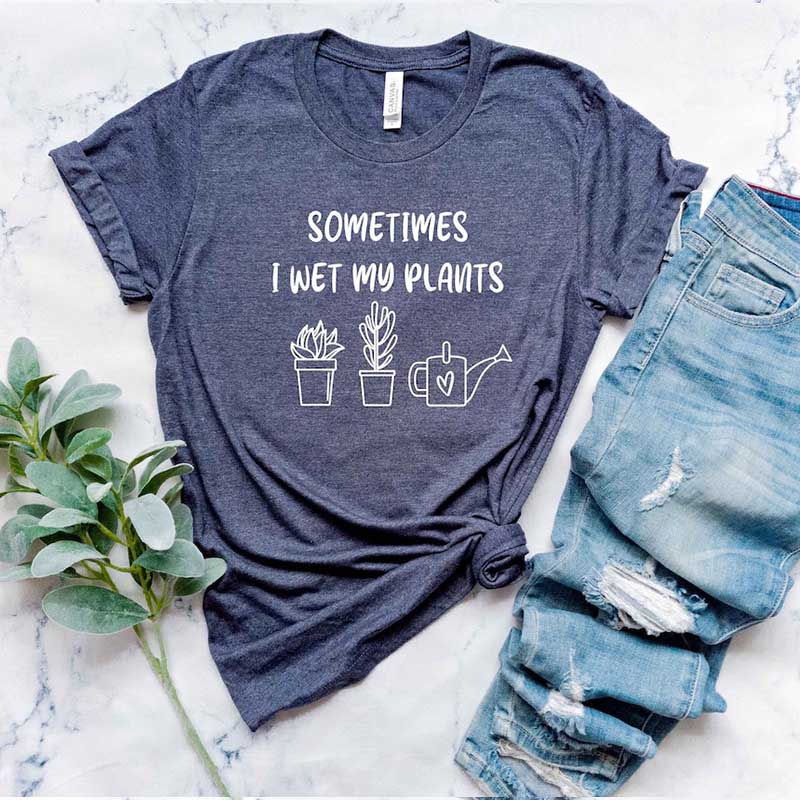 Sometimes I Wet My Plants T-Shirt