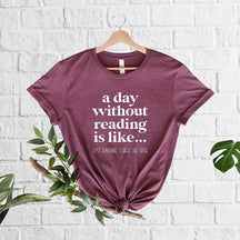 A Day Without Reading Book Lover T-Shirt