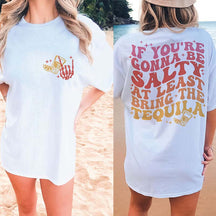 If You're Gonna Be Salty At Least Bring The Tequila T-Shirt