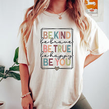 Be Kind Be True Be You Inspirational T-Shirt