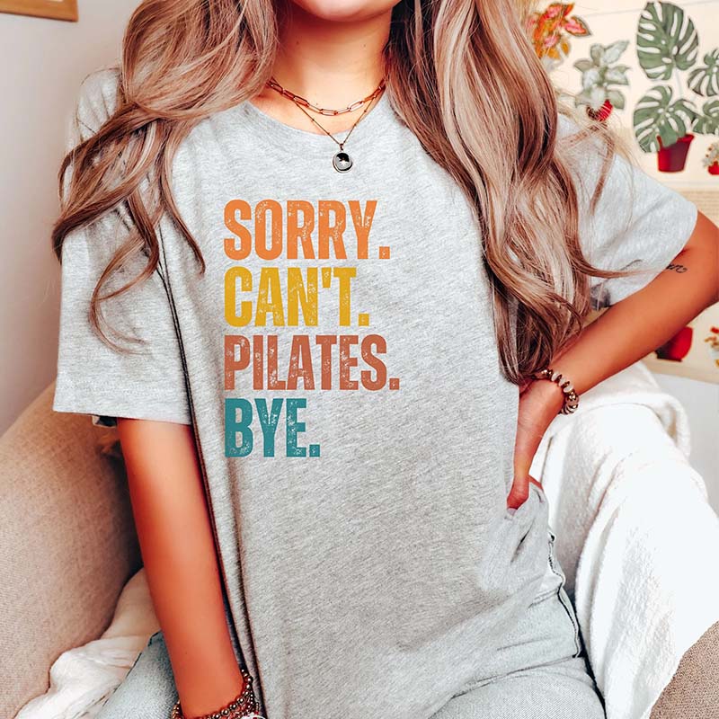 Sorry Can't Pilates Bye Women T-Shirt