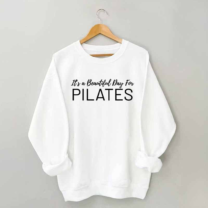 It's A Beautiful Day For Pilates Sweatshirt