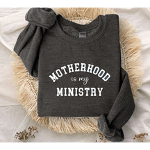 Motherhood is My Ministry Christian Sweatshirt