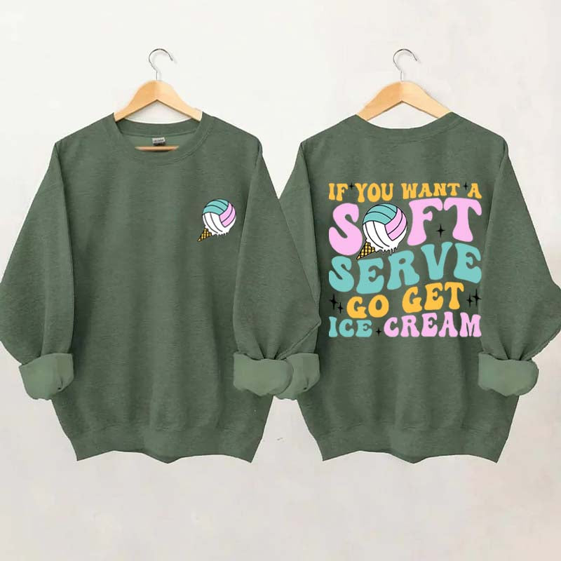 If You A Soft Serve Go Get Ice Cream Sweatshirt