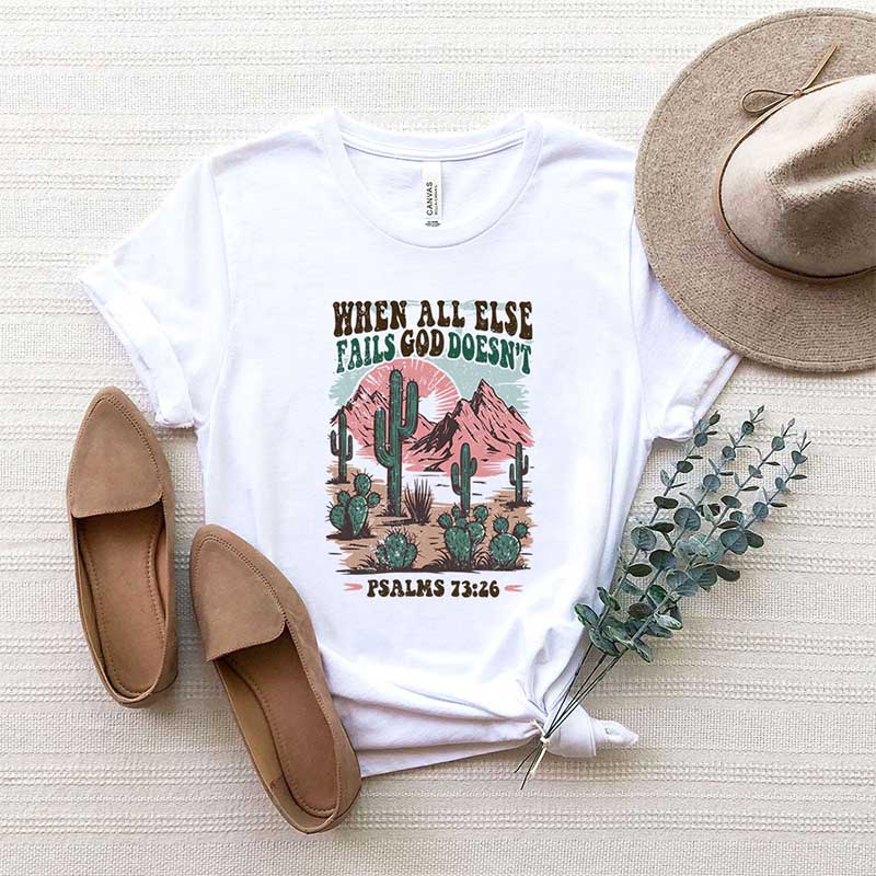 God Doesn't Fail T-Shirt