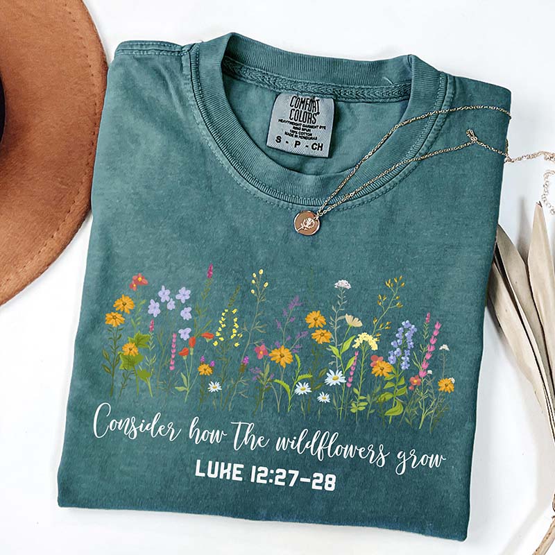Consider How The Wildflowers Grow Mom T-Shirt