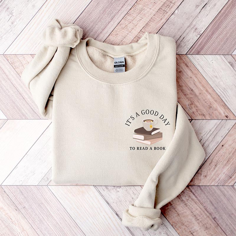 Its a Good Day to Read a Book Sweatshirt