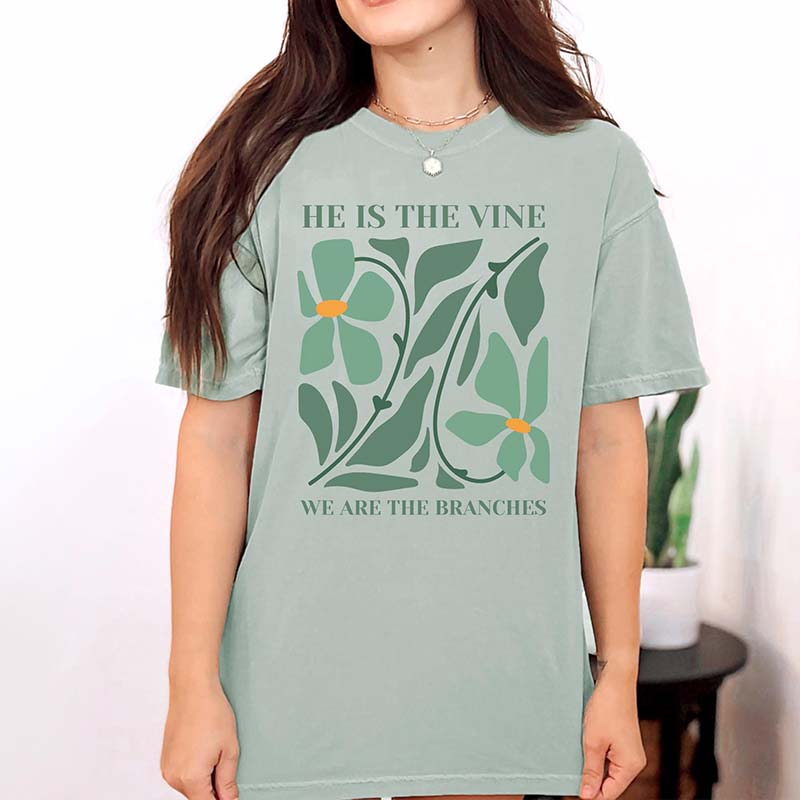 He Is The Vine We Are The Branches T-Shirt