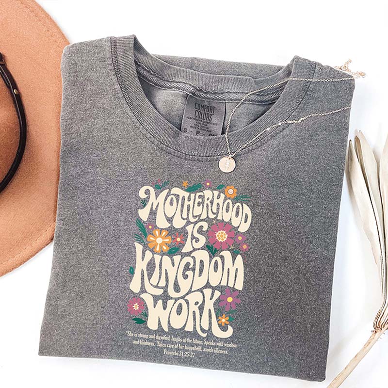 Motherhood is Kingdom Work T-Shirt