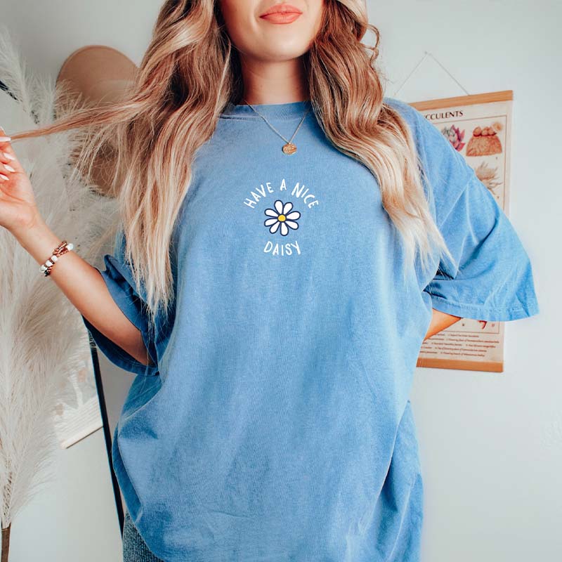 Have A Nice Daisy Flower T-Shirt