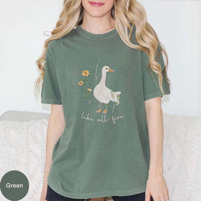 Like All Fire Cute Goose T-Shirt