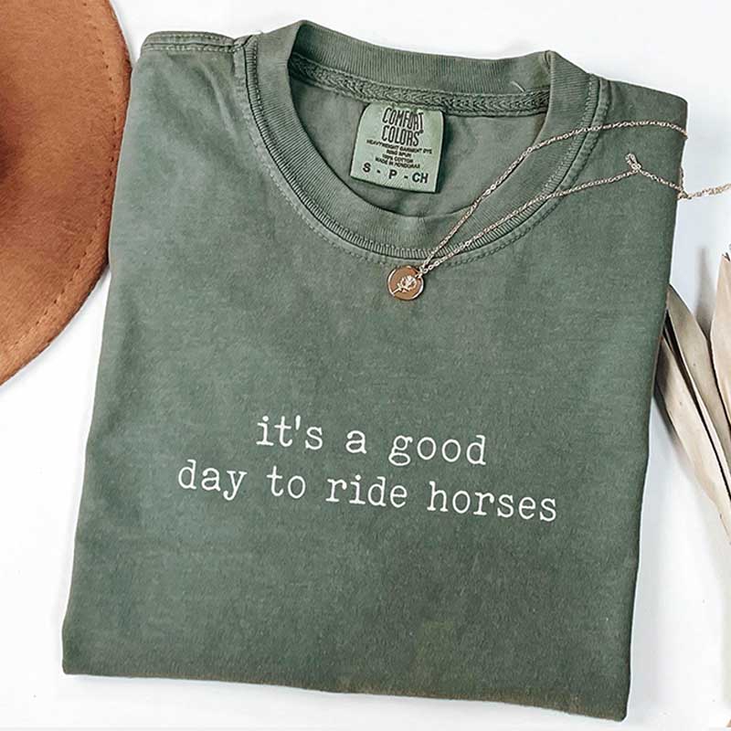 It's A Good Day To Ride Horses T-Shirt