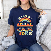 Born On April 1st Joke T-Shirt