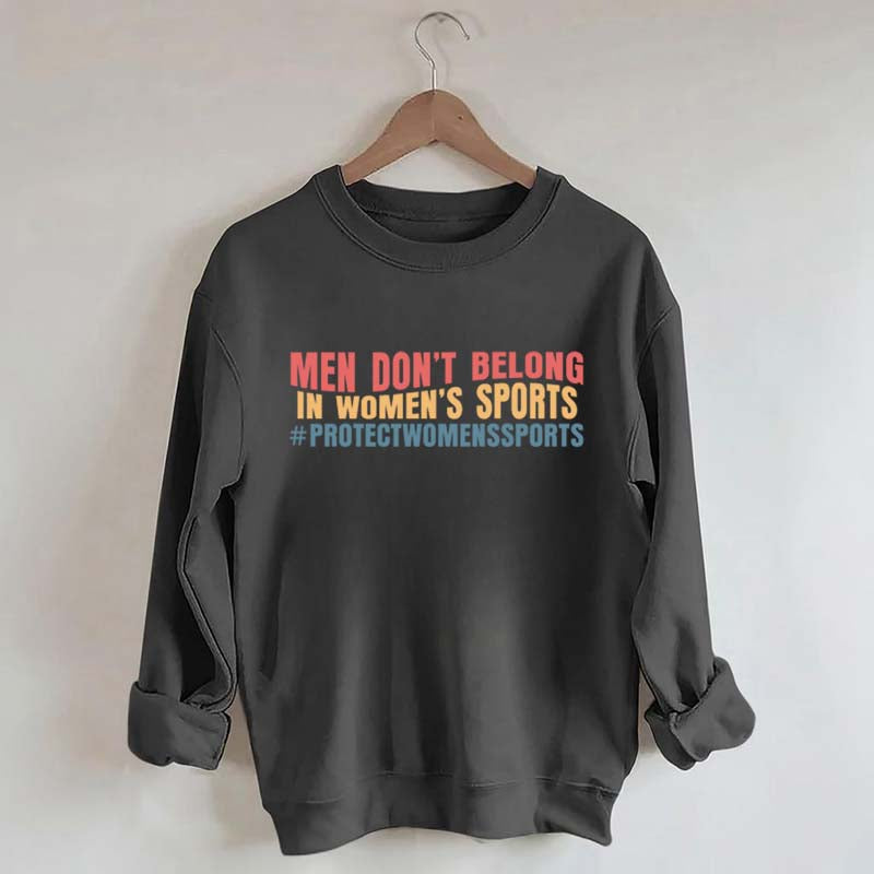 Men Don't Belong In Women's Sports Sweatshirt