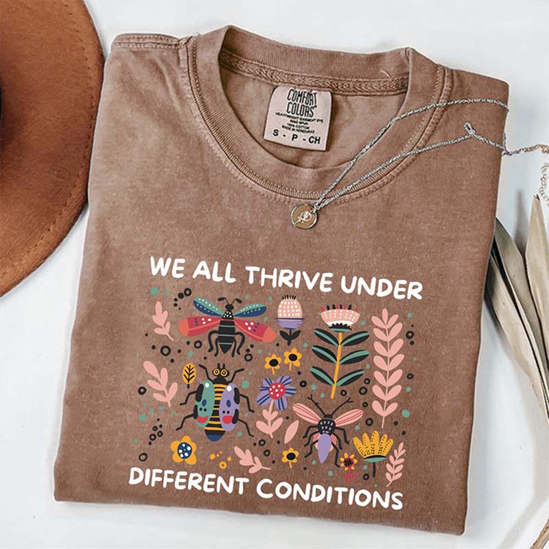 We All Thrive Under Different Conditions T-Shirt