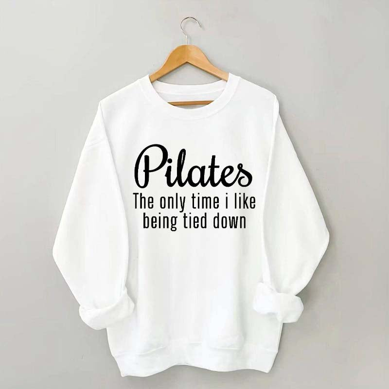 Pilates The Only Time I Like Being Tied Down Sweatshirt