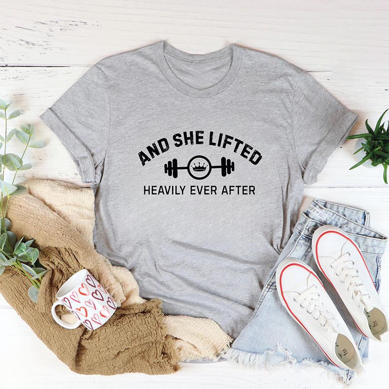 And She Lifted Heavily Ever After Gym T-Shirt