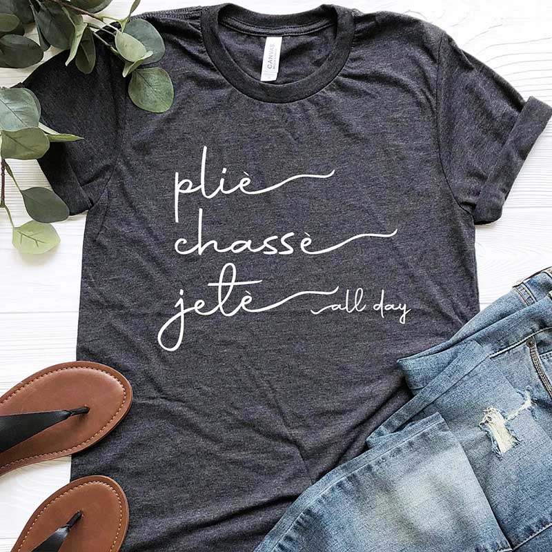Plie Chasse Jete All Day Dancer T-Shirt