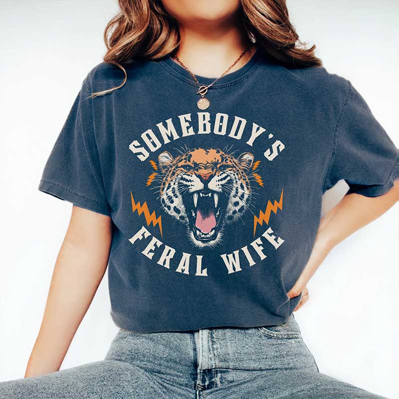 Somebody's Feral Wife Gift T-Shirt