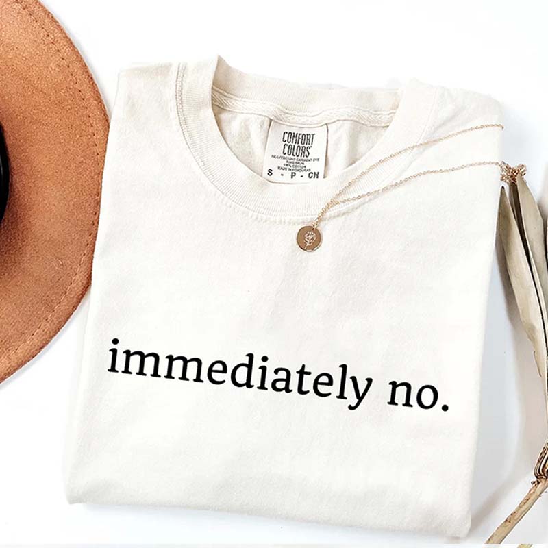 Comfort Colors Immediately No T-Shirt