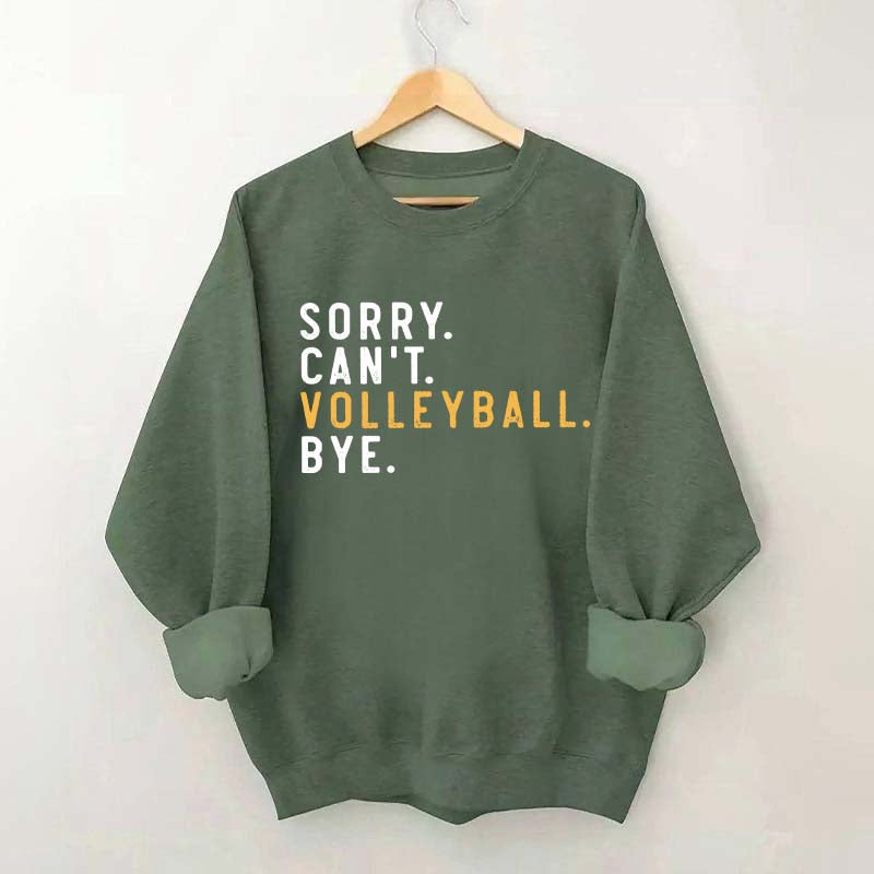 Sorry Can't Volleyball Bye Sport Mom Sweatshirt