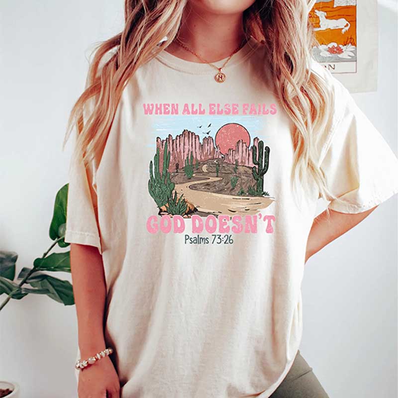 When All Else Fails God Doesn't T-Shirt