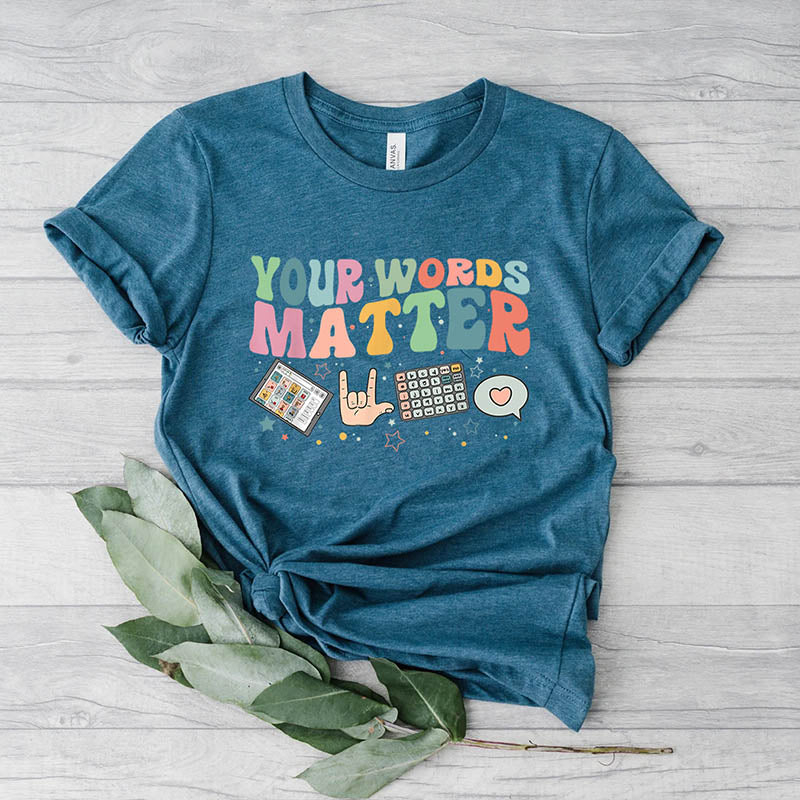 Your Words Matter T-Shirt