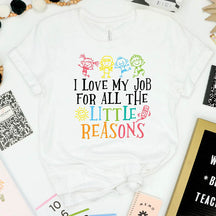 I Love My Job for All the Little Reasons T-Shirt