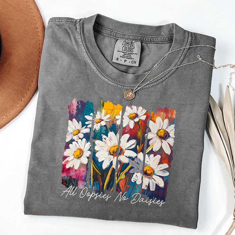 All Oopsies No Daisies Spring Floral T-Shirt