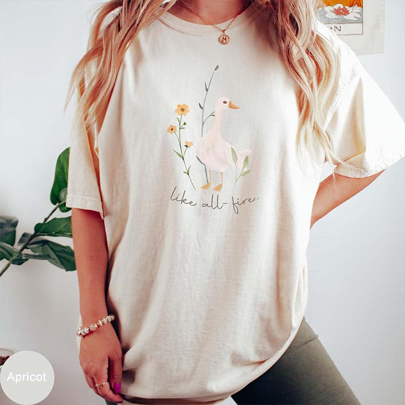 Like All Fire Cute Goose T-Shirt