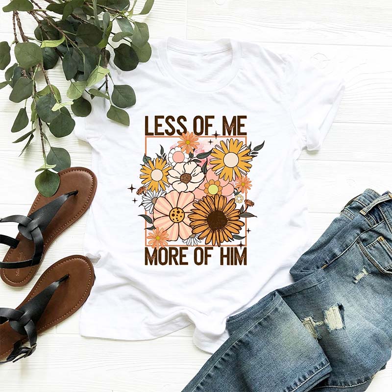 Less of Me More of Him T-Shirt
