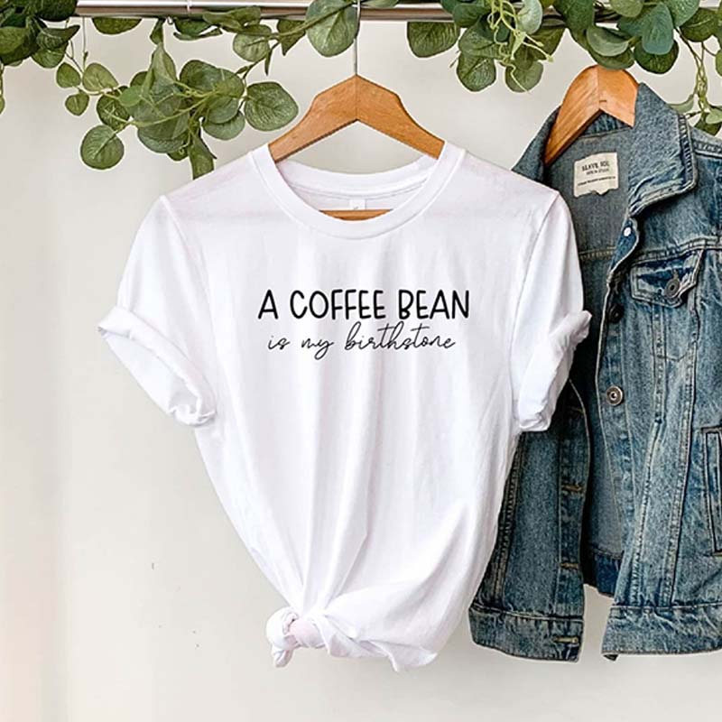 A Coffee Bean Is My Birthstone T-Shirt