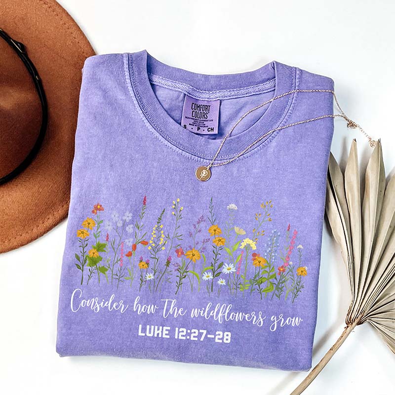 Consider How The Wildflowers Grow Mom T-Shirt