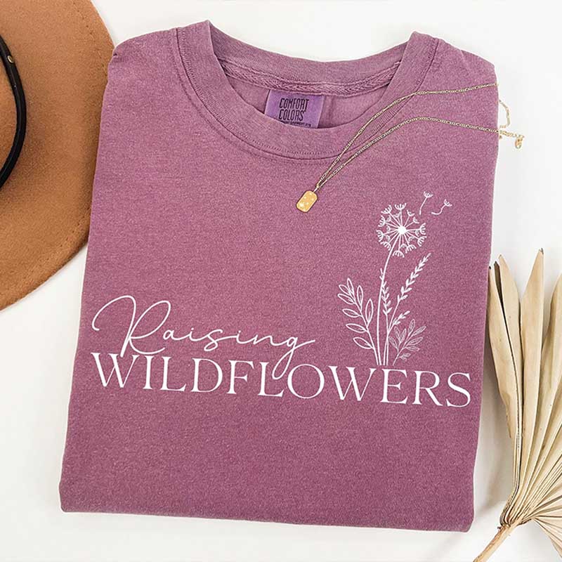 Raising Wildflowers Unique Mom T-Shirt