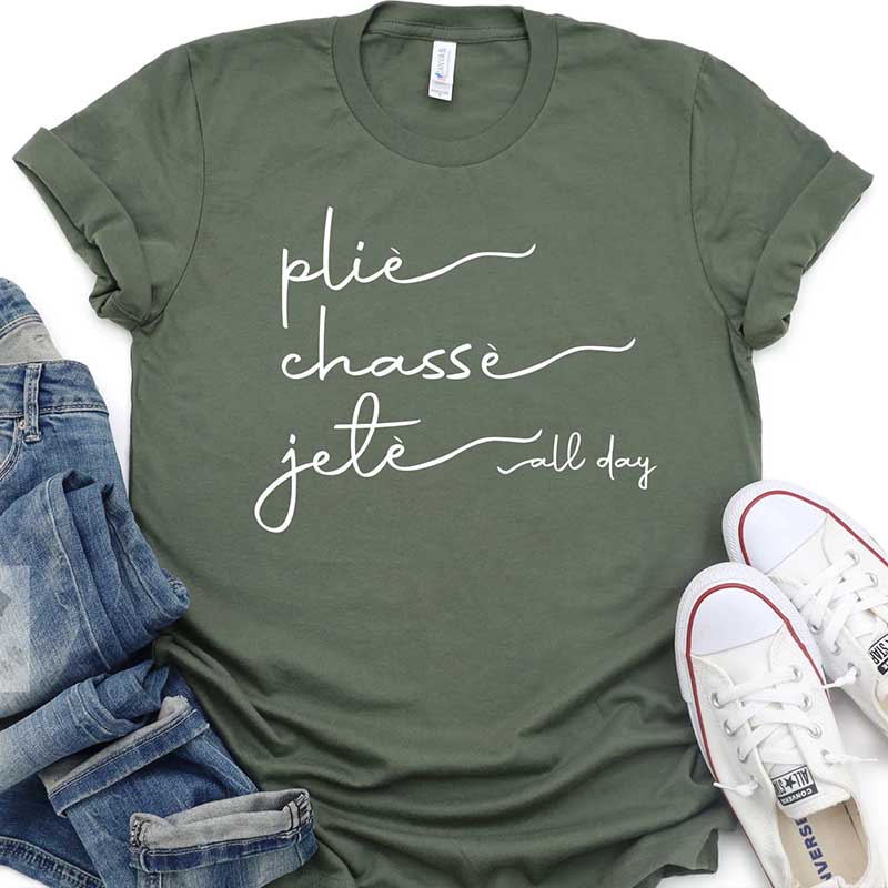 Plie Chasse Jete All Day Dancer T-Shirt