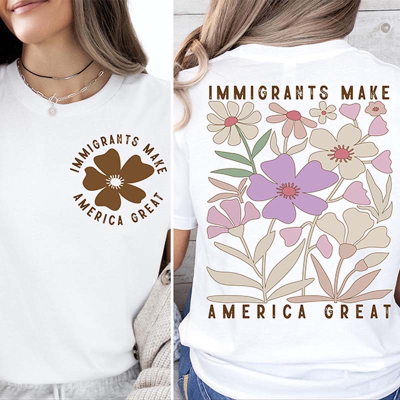 Immigrants Make America Great Activism T-Shirt