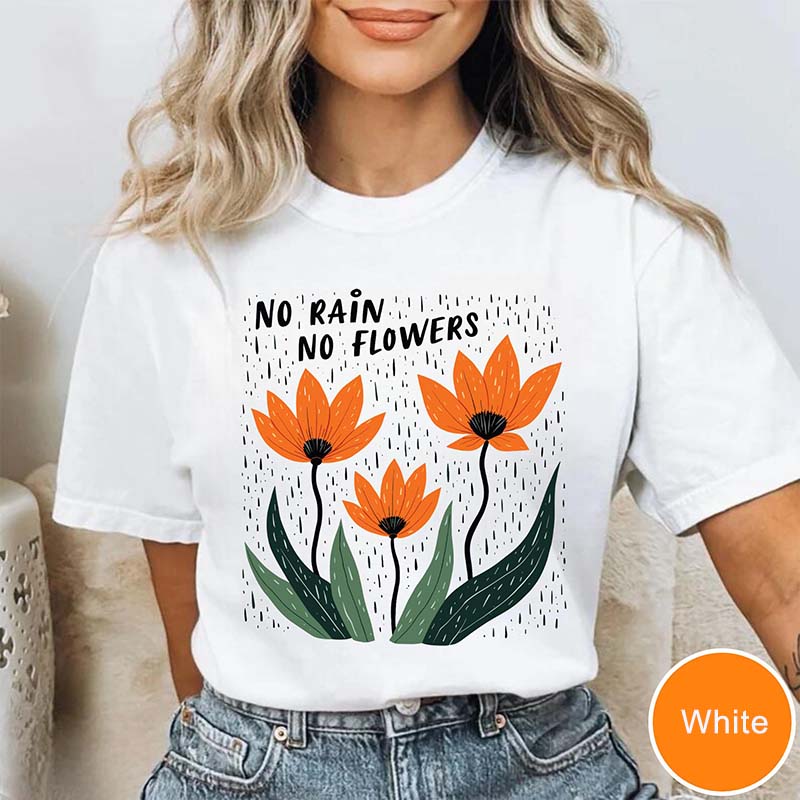 No Rain No Flowers Motivational Positivity T-Shirt