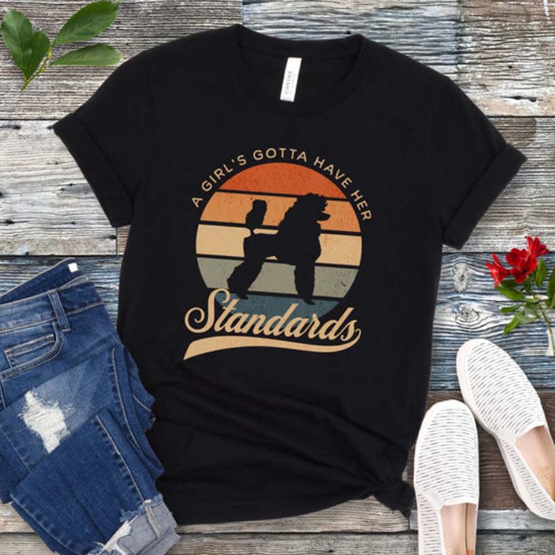 Girl's Gotta Have Standards T-Shirt