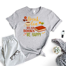 Drink Tea Reads Books Be Happy T-Shirt