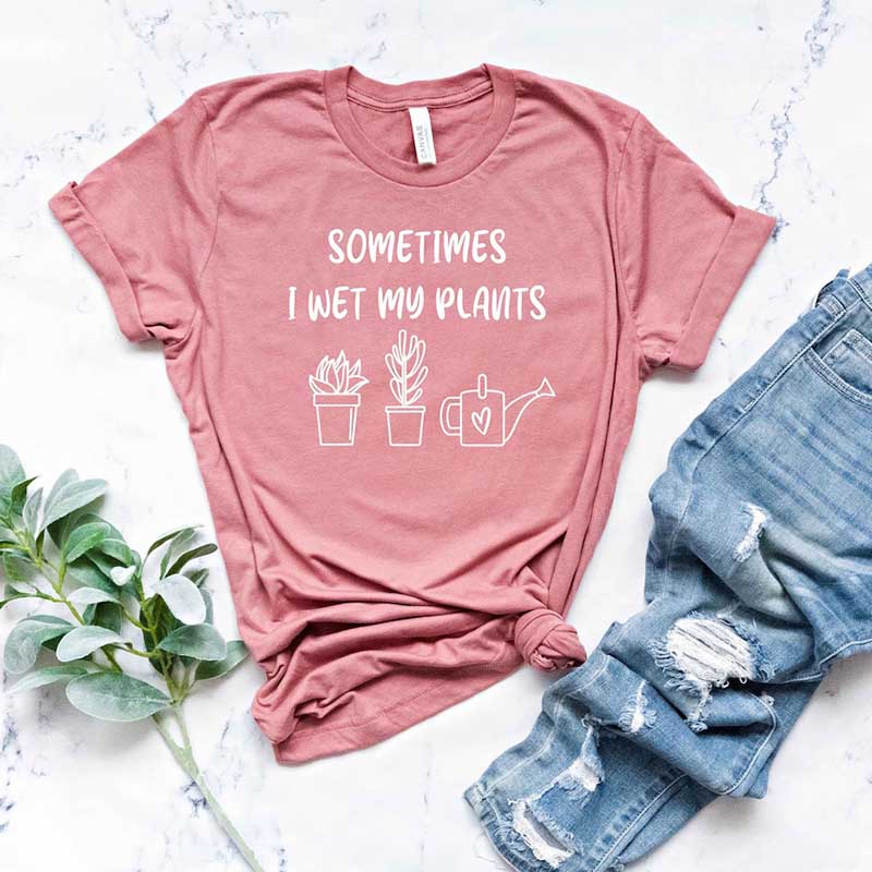 Sometimes I Wet My Plants T-Shirt