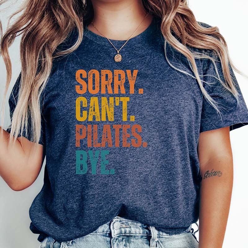 Sorry Can't Pilates Bye Women T-Shirt