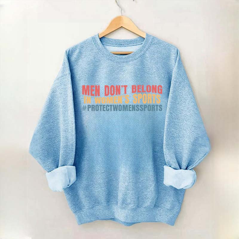 Men Don't Belong In Women's Sports Sweatshirt