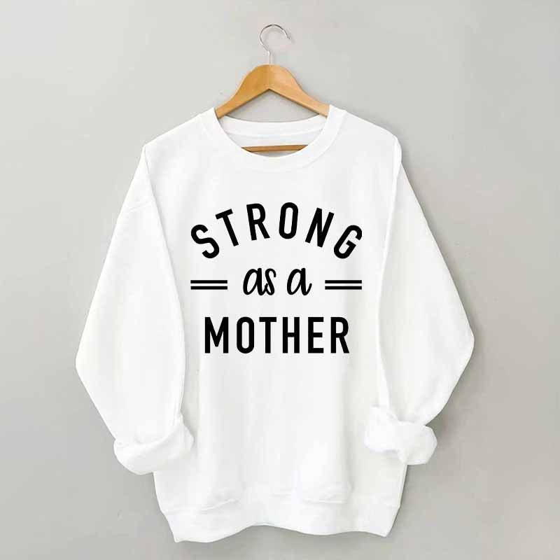 Strong As A Mother Muscle Sweatshirt